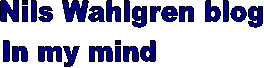 Nils Wahlgren blogg
In my mind              